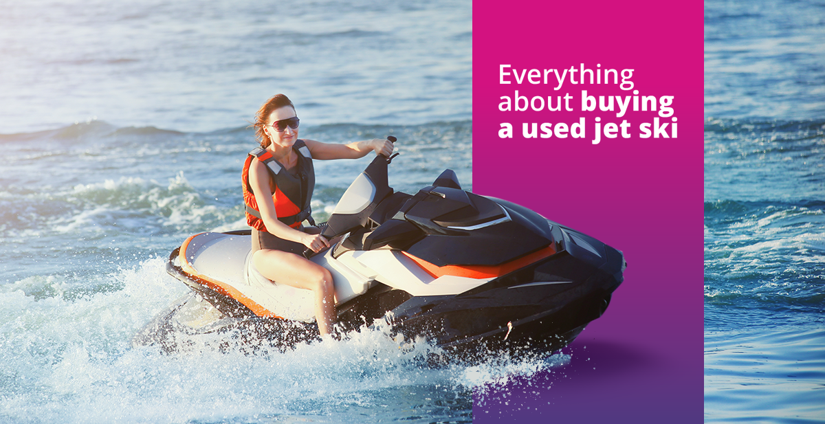 Used Jet Ski Buyers' Guide 8 Top Tips to Buy Used Jet Ski